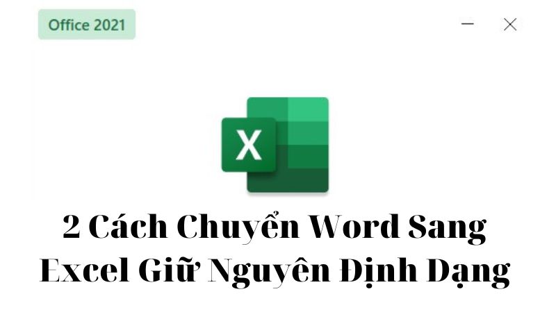 2 Cách Chuyển Word Sang Excel Giữ Nguyên Định Dạng