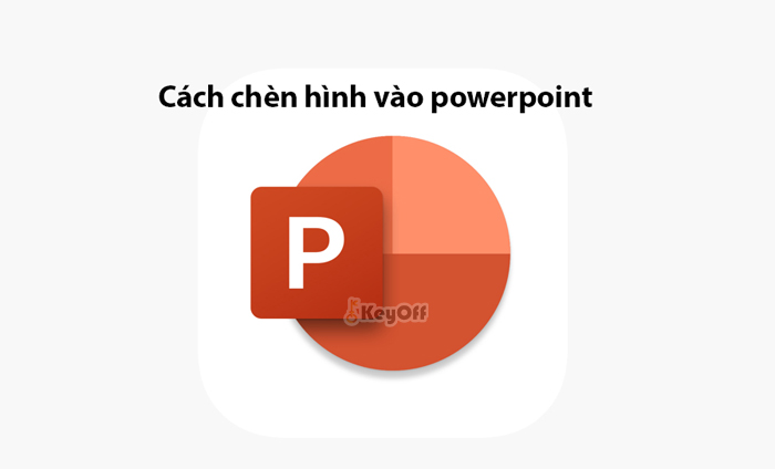 Cách Chèn Hình Vào Powerpoint