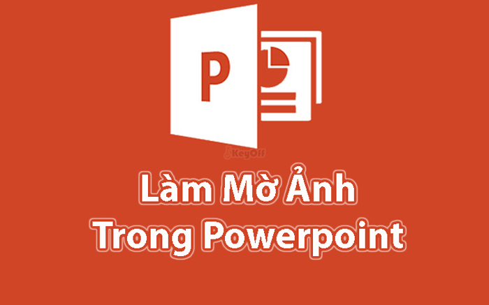 Cách Làm Mờ Ảnh Trong Powerpoint