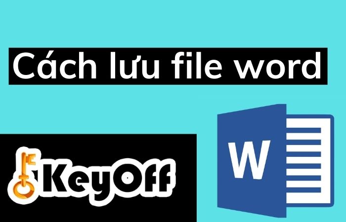 Cách lưu File Word - 4 cách để lưu File Word