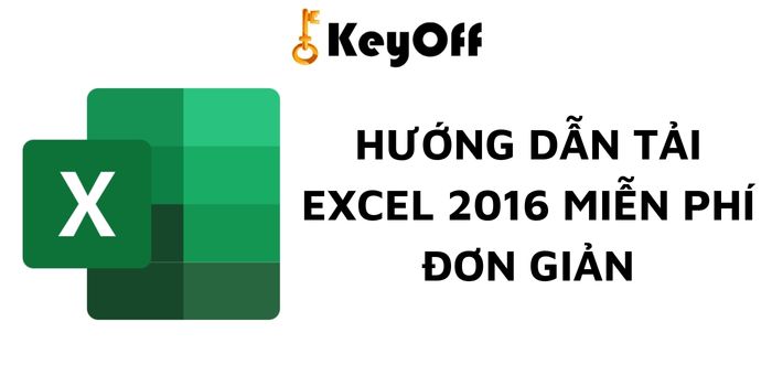 HƯỚNG DẪN TẢI EXCEL 2016 MIỄN PHÍ ĐƠN GIẢN