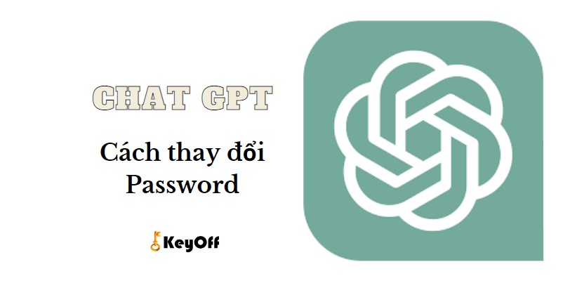 Hướng dẫn đổi mật khẩu ChatGPT và OpenAI đơn giản nhất