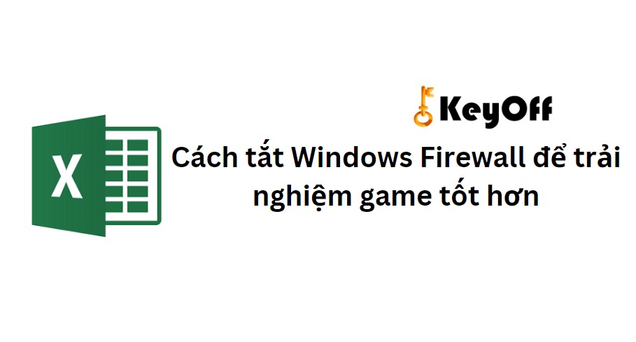 Cách tắt Windows Firewall để trải nghiệm game tốt hơn