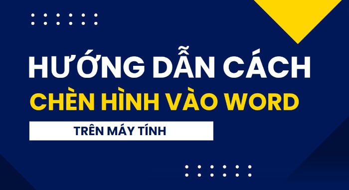 Hướng Dẫn Cách Chèn Hình Vào Word Trên Máy Tính Một Cách Dễ Dàng