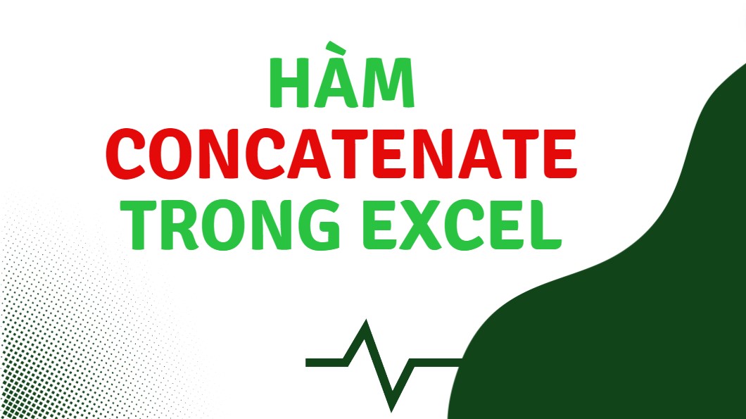 Sử Dụng Hàm CONCATENATE để Nối Chuỗi Trong Excel