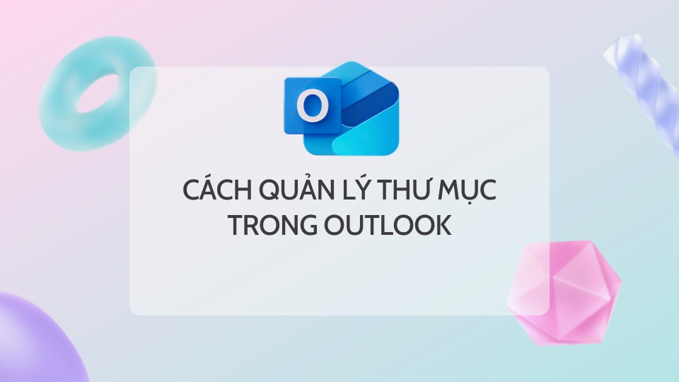 Cách Quản Lý Thư Mục Trong Outlook