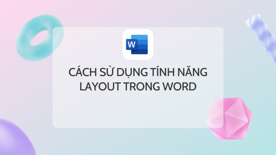 Cách Sử Dụng Tính Năng Layout Trong Word