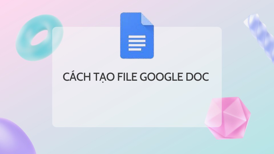 Cách Tạo File Google Doc