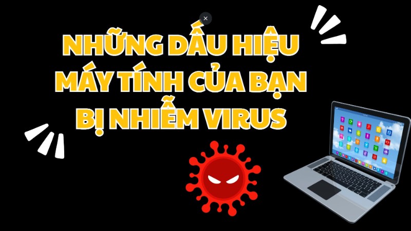 Những dấu hiệu máy tính của bạn bị nhiễm virus