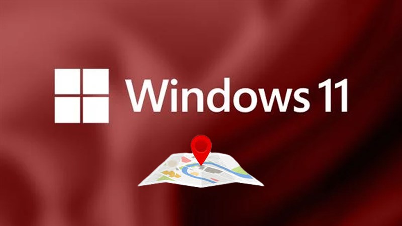 Tại sao không bật được định vị trên Windows 11