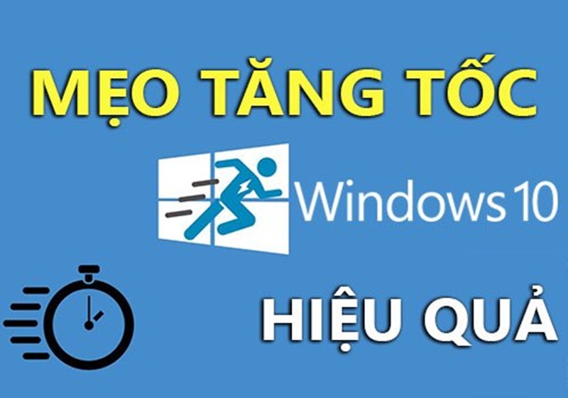 Hướng Dẫn Tăng Tốc Windows 10 Đơn Giản Và Hiệu Quả