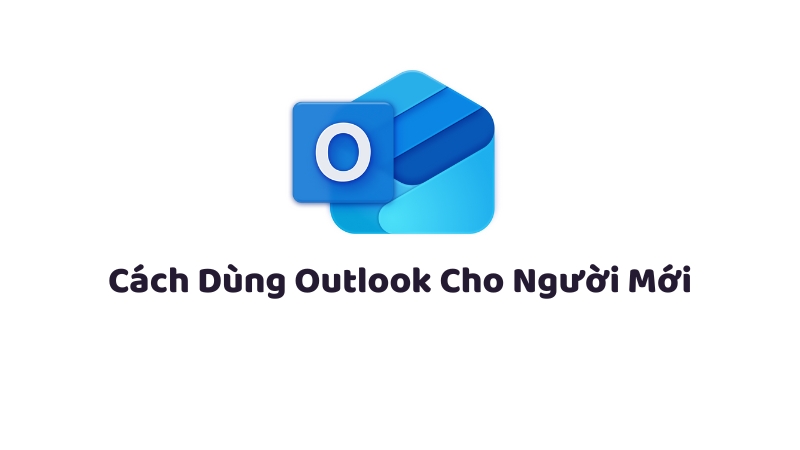 Cách Dùng Outlook Cho Người Mới