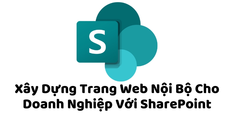 Xây Dựng Trang Web Nội Bộ Cho Doanh Nghiệp Với SharePoint